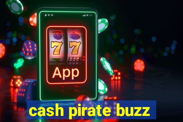 cash pirate buzz